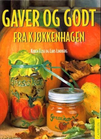 Gaver og godt fra kjøkkenhagen 9788202208387 Lars Lindberg Karen Elise Lindberg Brukte bøker