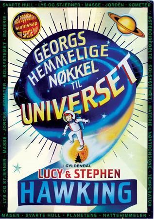 Georgs hemmelige nøkkel til universet 9788205378421 Christophe Galfard Lucy Hawking Stephen W. Hawking Brukte bøker