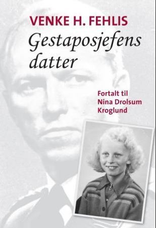 Gestaposjefens datter 9788292870815 Nina Drolsum Kroglund Venke H. Fehlis Brukte bøker