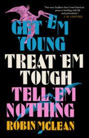 Get 'em Young, Treat 'em Tough, Tell 'em Nothing 9781913505530 Robin McLean Brukte bøker