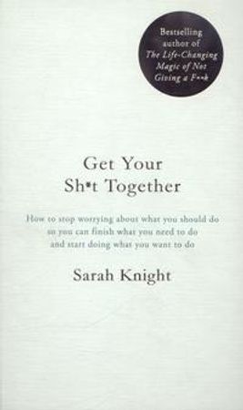 Get your sh*t together ; Get your sh*t together 9781786484086 Sarah Knight Brukte bøker