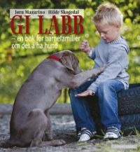 Gi labb : en bok for barnefamilier om det å ha hund 9788202323172 Jørn Mazarino Hilde Skogedal Brukte bøker