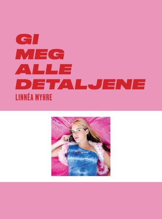 Gi meg alle detaljene 9788282118613 Linnéa Myhre Brukte bøker
