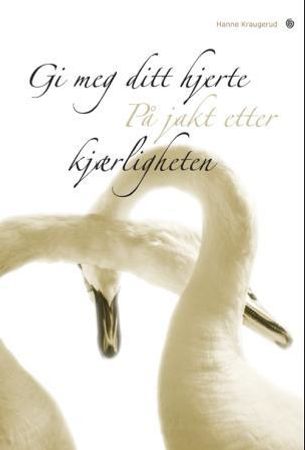 Gi meg ditt hjerte 9788248905479 Hanne Andrea Kraugerud Brukte bøker