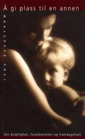 Å gi plass til en annen 9788253144481 Lena Bergström Brukte bøker