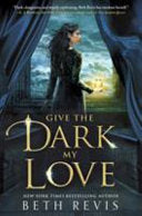 Give the Dark My Love 9780451481306 Beth Revis Brukte bøker