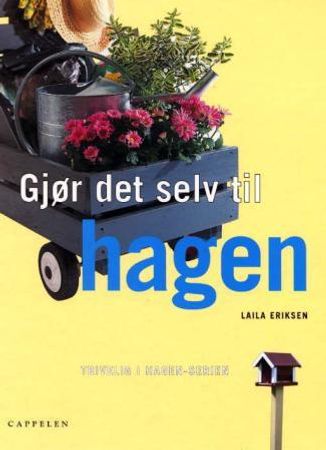 Gjør det selv til hagen 9788202214036 Laila Eriksen Brukte bøker