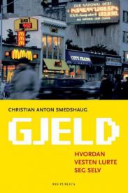 Gjeld : hvordan Vesten lurte seg selv 9788282260268 Chr. Anton Smedshaug Brukte bøker