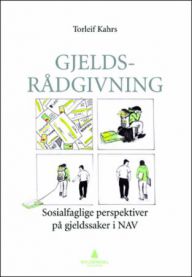 Gjeldsrådgivning: sosialfaglige perspektiver på gjeldssaker i NAV 9788205399983 Torleif Kahrs Brukte bøker