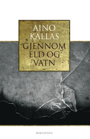 Gjennom eld og vatn 9788274882157 Aino Kallas Brukte bøker