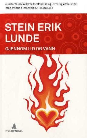 Gjennom ild og vann 9788205378629 Stein Erik Lunde Brukte bøker