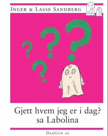 Gjett hvem jeg er i dag? sa Labolina 9788292530054 Inger Sandberg Lasse Sandberg Brukte bøker