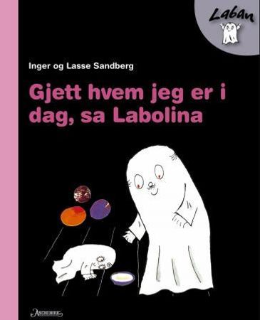 Gjett hvem jeg er i dag, sa Labolina 9788203251757 Inger Sandberg Lasse Sandberg Brukte bøker