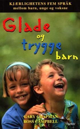 Glade og trygge barn 9788252035674 Gary Chapman Ross Campbell Brukte bøker