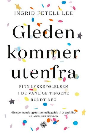 Gleden kommer utenfra 9788272016684 Ingrid Fetell Lee Brukte bøker