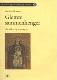 Glemte sammenhenger: om kultur og oppdragelse 9788241706493 Klaus Mollenhauer Brukte bøker