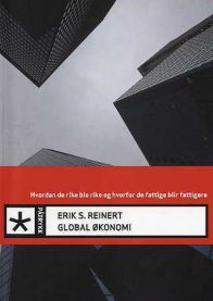 Global økonomi; hvordan de rike ble rike og hvorfor de fattige blir fattigere 9788243003316 Erik S. Reinert Brukte bøker
