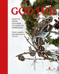 God jul: julepynt, gaver og kaker til glede og inspirasjon 9788205449947 May B. Langhelle Heidi Bjørnsdotter Thorvik Brukte bøker