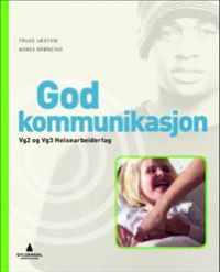 God kommunikasjon: vg2 og vg3 helsearbeiderfag 9788205415485 Trude Jægtvik Agnes Brønstad Brukte bøker