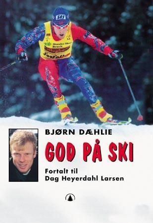 God på ski 9788247803820 Bjørn Dæhlie Dag Heyerdahl Larsen Brukte bøker