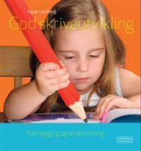God skriveutvikling: kartlegging og undervisning 9788202306540 Ingvar Lundberg Brukte bøker