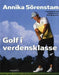 Golf i verdensklasse 9788251622257 Annika Sörenstam Brukte bøker