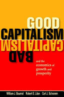 Good Capitalism, Bad Capitalism, and the Economics of Growth and Prosperity 9780300109412 Robert E. Litan Carl J. Schramm William J. Baumol Brukte bøker