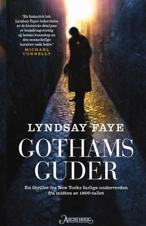 Gothams guder 9788203219764 Lyndsay Faye Brukte bøker
