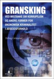 Gransking : ved mistanke om korrupsjon og andre former for økonomisk krimina… 9788205459007 Erling Grimstad Brukte bøker