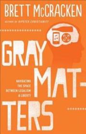Gray Matters – Navigating the Space between Legalism and Liberty 9780801014741 Brett McCracken Brukte bøker