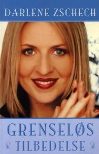 Grenseløs tilbedelse 9788230200773 Darlene Zschech Brukte bøker