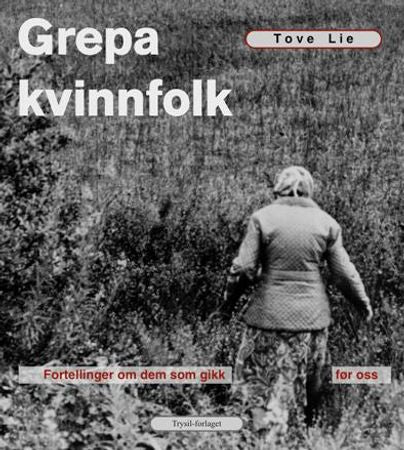 Grepa kvinnfolk 9788291352770 Tove Lie Brukte bøker