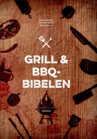 Grill & BBQ-bibelen 9788282115605 Anders Roede Christen Roede Roar Sandvik Brukte bøker