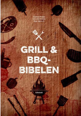 Grill & BBQ-bibelen 9788282118699 Anders Roede Christen Roede Roar Sandvik Brukte bøker