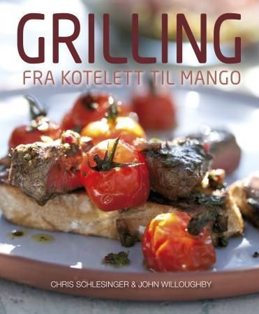Grilling 9788204144997 Chris Schlesinger John Willoughby Brukte bøker