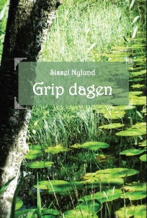 Grip dagen 9788282512220 Sissel Nylund Brukte bøker