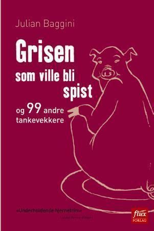 Grisen som ville bli spist 9788292773017 Julian Baggini Brukte bøker