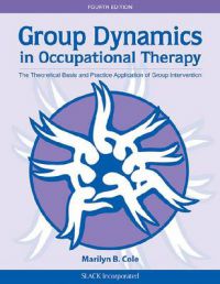 Group Dynamics in Occupational Therapy: The Theoretical Basis and Practice Ap… 9781617110115 Marilyn B. Cole Brukte bøker