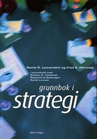 Grunnbok i strategi 9788250821743 Randi Lunnan Ragnhild Kvålshaugen Bente R. Løwendahl Fred Wenstøp Øystein D. Fjeldstad Marie B. Viken Brukte bøker