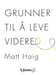 Grunner til å leve videre 9788278862834 Matt Haig Brukte bøker