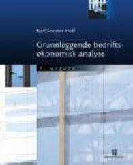 Grunnleggende bedriftsøkonomisk analyse 9788215007779 Kjell Gunnar Hoff Brukte bøker