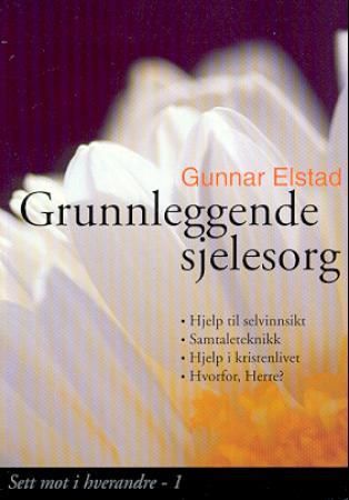 Grunnleggende sjelesorg 9788252033335 Gunnar Elstad Brukte bøker