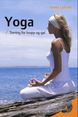 Grunnleggende yoga 9788205378872 Vimla Lalvani Brukte bøker