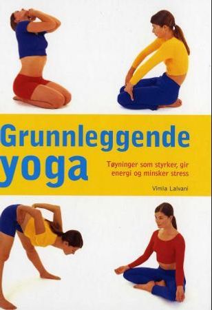 Grunnleggende yoga 9788205337039 Vimla Lalvani Brukte bøker