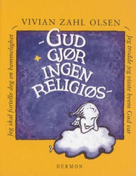 Gud gjør ingen religiøs 9788273419873 Vivian Zahl Olsen Brukte bøker