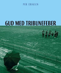 Gud med tribunefeber 9788252000269 Per Eriksen Brukte bøker