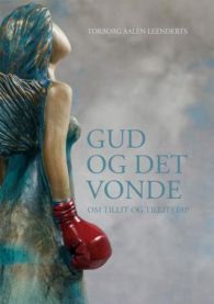 Gud og det vonde: om tillit og tillitstap 9788254311868 Torborg Aalen Leenderts Brukte bøker