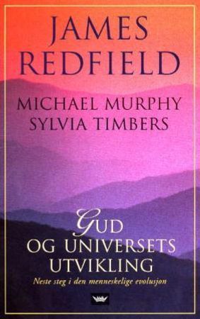 Gud og universets utvikling 9788249605750 James Redfield Michael Murphy Sylvia Timbers Brukte bøker