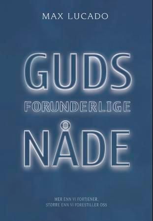 Guds forunderlige nåde 9788230211489 Max Lucado Brukte bøker