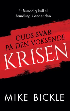 Guds svar på den voksende krisen 9788271995768 Mike Bickle Brukte bøker